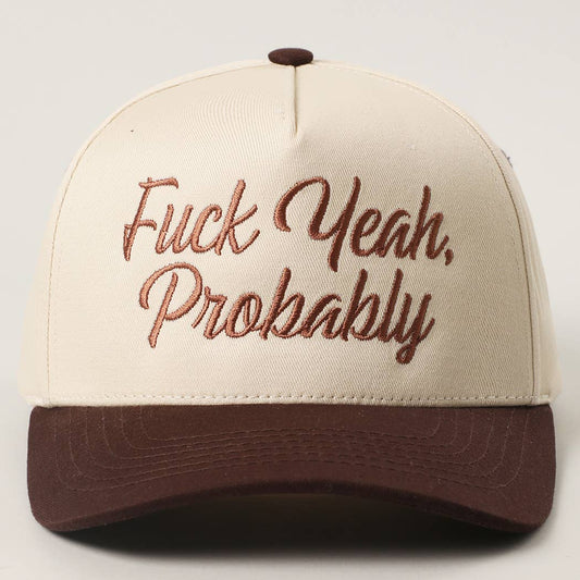 Cream and chocolate trucker cap embroidered with "Fuck Yeah, Probably"
