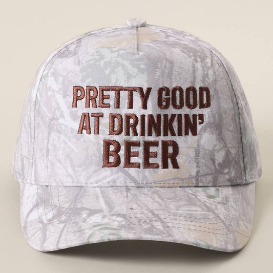 PRETTY GOOD AT DRINKIN' BEER